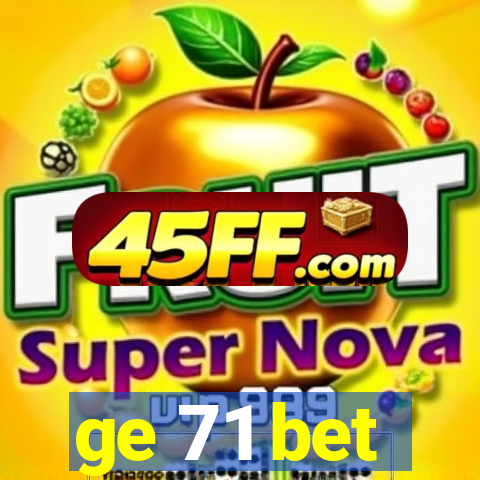 ge 71 bet